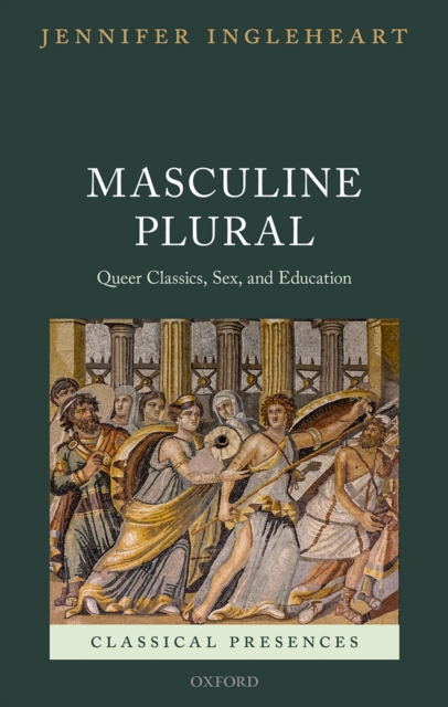 Masculine Plural : Queer Classics, Sex, and Education, EPUB eBook