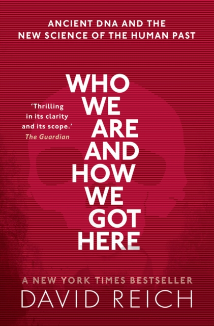 Who We Are and How We Got Here : Ancient DNA and the new science of the human past, EPUB eBook