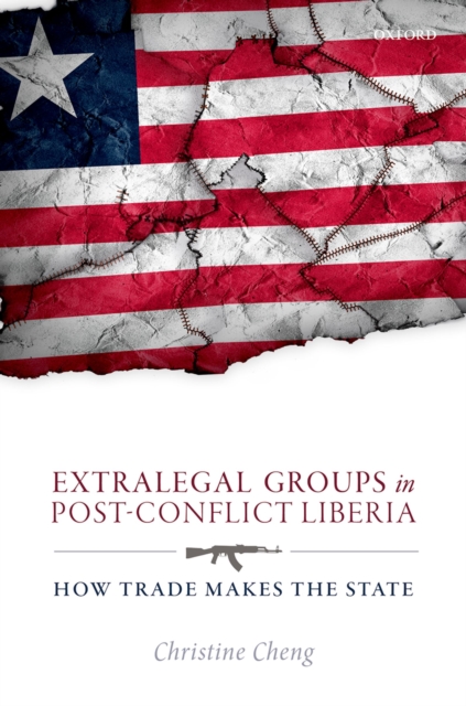 Extralegal Groups in Post-Conflict Liberia : How Trade Makes the State, EPUB eBook