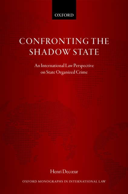 CONFRONTING THE SHADOW STATE OMIL C : An International Law Perspective on State Organized Crime, EPUB eBook