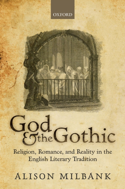 God & the Gothic : Religion, Romance, & Reality in the English Literary Tradition, PDF eBook