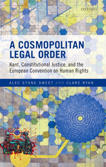 A Cosmopolitan Legal Order : Kant, Constitutional Justice, and the European Convention on Human Rights, EPUB eBook