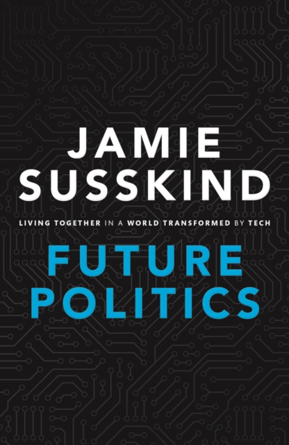 Future Politics : Living Together in a World Transformed by Tech, PDF eBook