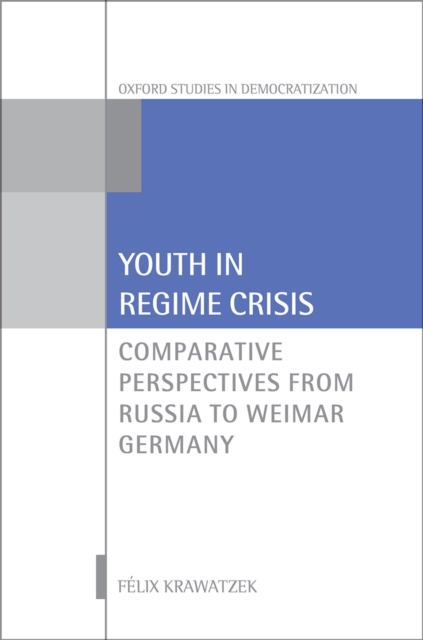 Youth in Regime Crisis : Comparative Perspectives from Russia to Weimar Germany, PDF eBook