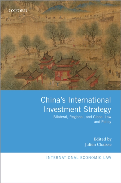 China's International Investment Strategy : Bilateral, Regional, and Global Law and Policy, EPUB eBook