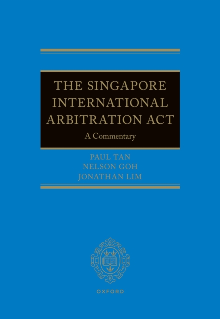 The Singapore International Arbitration Act : A Commentary, PDF eBook