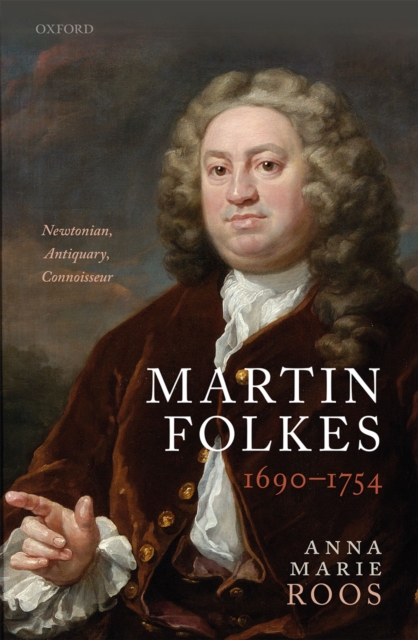 Martin Folkes (1690-1754) : Newtonian, Antiquary, Connoisseur, PDF eBook