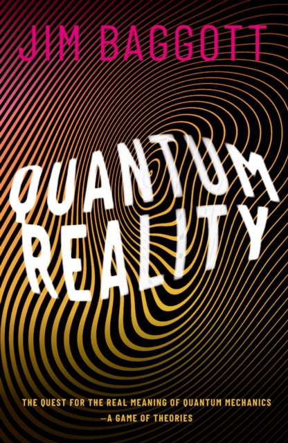 Quantum Reality : The Quest for the Real Meaning of Quantum Mechanics - a Game of Theories, PDF eBook