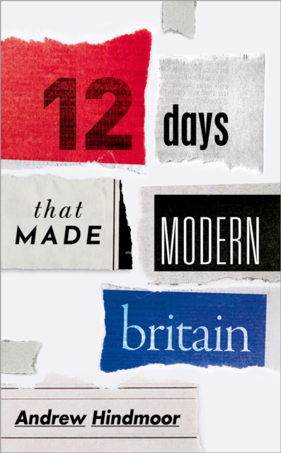 Twelve Days that Made Modern Britain, PDF eBook