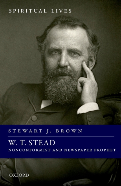 W. T. Stead : Nonconformist and Newspaper Prophet, PDF eBook