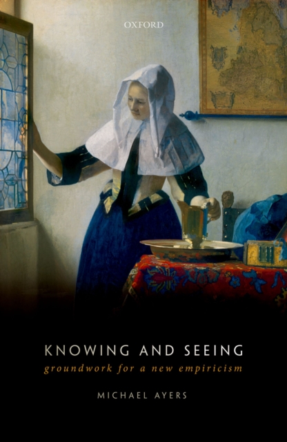 Knowing and Seeing : Groundwork for a new empiricism, PDF eBook