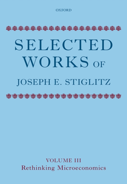 Selected Works of Joseph E. Stiglitz : Volume III: Rethinking Microeconomics, EPUB eBook