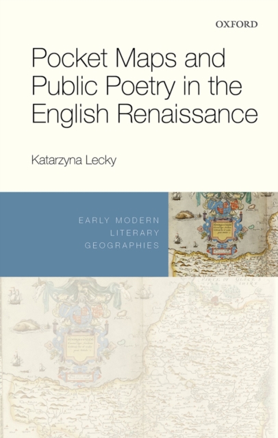 Pocket Maps and Public Poetry in the English Renaissance, PDF eBook