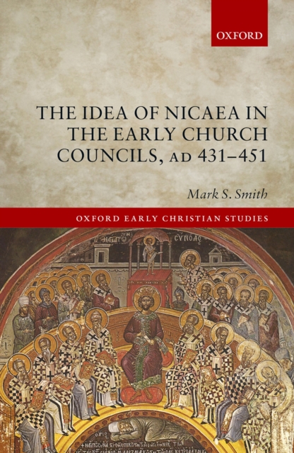 The Idea of Nicaea in the Early Church Councils, AD 431-451, EPUB eBook