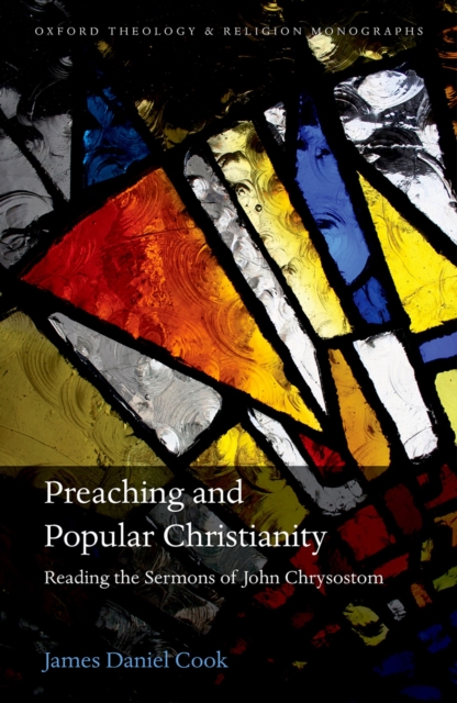Preaching and Popular Christianity : Reading the Sermons of John Chrysostom, PDF eBook