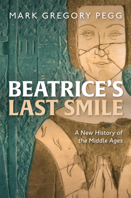 Beatrice's Last Smile : A New History of the Middle Ages, PDF eBook