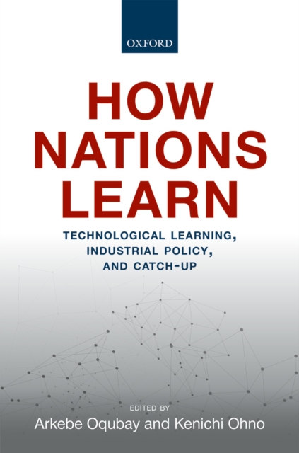 How Nations Learn : Technological Learning, Industrial Policy, and Catch-up, EPUB eBook