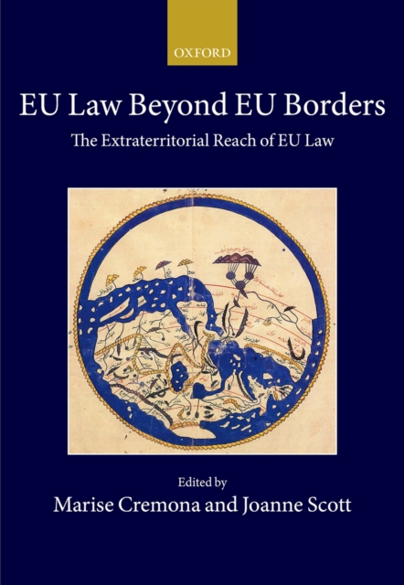 EU Law Beyond EU Borders : The Extraterritorial Reach of EU Law, PDF eBook