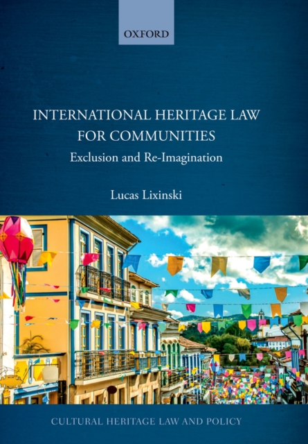 International Heritage Law for Communities : Exclusion and Re-Imagination, PDF eBook