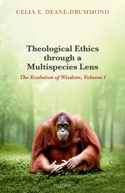 Theological Ethics through a Multispecies Lens : The Evolution of Wisdom, Volume I, EPUB eBook