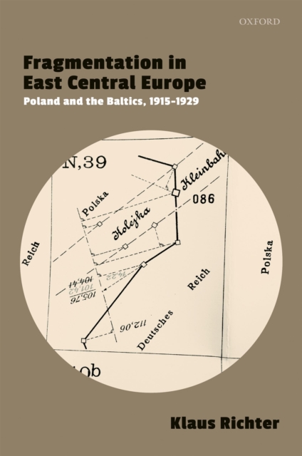 Fragmentation in East Central Europe : Poland and the Baltics, 1915-1929, PDF eBook