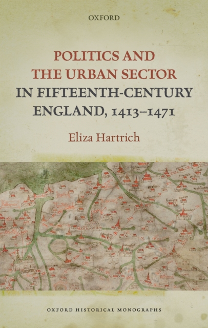 Politics and the Urban Sector in Fifteenth-Century England, 1413-1471, PDF eBook