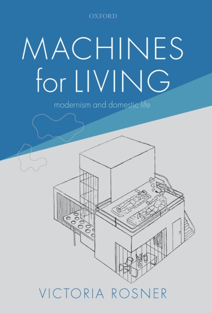 Machines for Living : Modernism and Domestic Life, PDF eBook