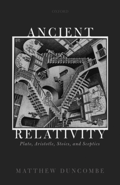 Ancient Relativity : Plato, Aristotle, Stoics, and Sceptics, PDF eBook