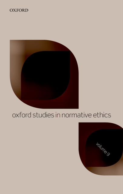 Oxford Studies in Normative Ethics Volume 9, PDF eBook