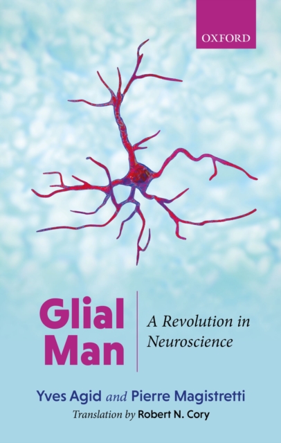 Glial Man : A Revolution in Neuroscience, PDF eBook