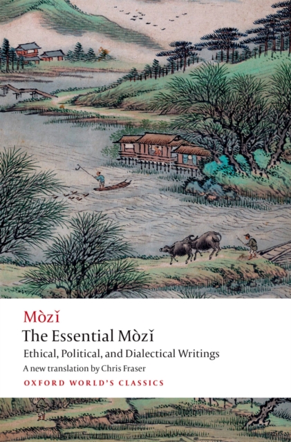 The Essential Mozi : Ethical, Political, and Dialectical Writings, PDF eBook