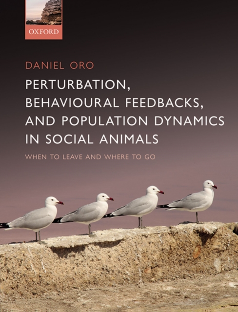 Perturbation, Behavioural Feedbacks, and Population Dynamics in Social Animals : When to leave and where to go, PDF eBook