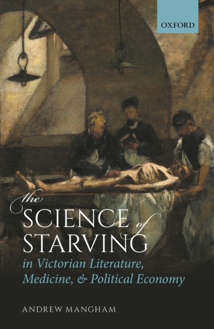 The Science of Starving in Victorian Literature, Medicine, and Political Economy, EPUB eBook