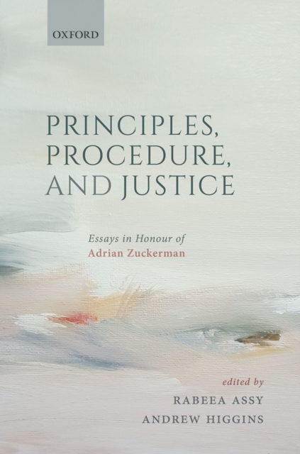 Principles, Procedure, and Justice : Essays in honour of Adrian Zuckerman, PDF eBook