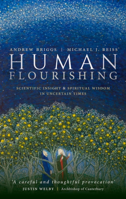 Human Flourishing : Scientific insight and spiritual wisdom in uncertain times, PDF eBook