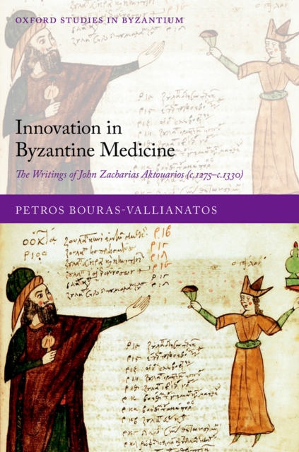 Innovation in Byzantine Medicine : The Writings of John Zacharias Aktouarios (c.1275-c.1330), EPUB eBook