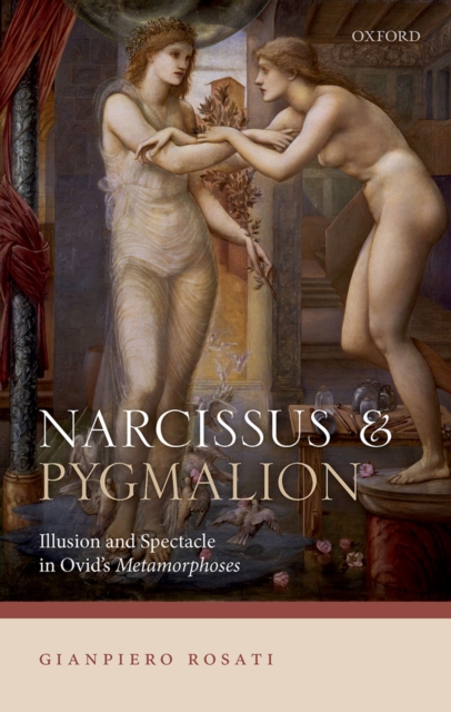 Narcissus and Pygmalion : Illusion and Spectacle in Ovid's Metamorphoses, PDF eBook