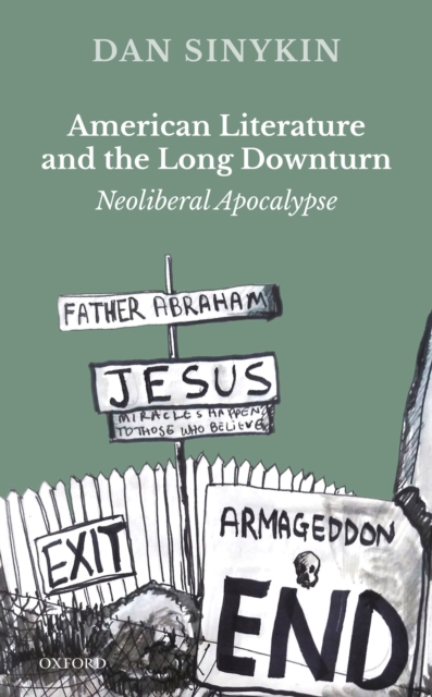 American Literature and the Long Downturn : Neoliberal Apocalypse, EPUB eBook