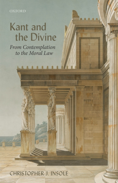 Kant and the Divine : From Contemplation to the Moral Law, PDF eBook