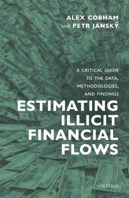 Estimating Illicit Financial Flows : A Critical Guide to the Data, Methodologies, and Findings, EPUB eBook