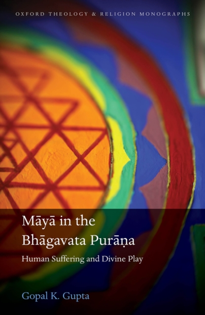 Maya in the Bhagavata Purana : Human Suffering and Divine Play, PDF eBook