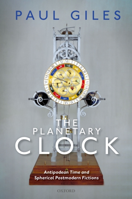 The Planetary Clock : Antipodean Time and Spherical Postmodern Fictions, PDF eBook