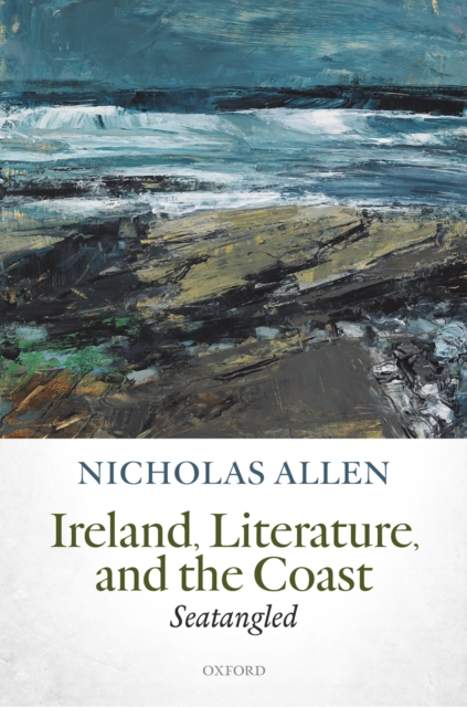 Ireland, Literature, and the Coast : Seatangled, EPUB eBook
