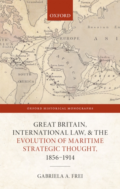 Great Britain, International Law, and the Evolution of Maritime Strategic Thought, 1856-1914, EPUB eBook