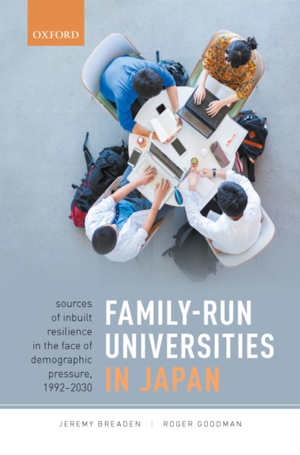 Family-Run Universities in Japan : Sources of Inbuilt Resilience in the Face of Demographic Pressure, 1992-2030, PDF eBook