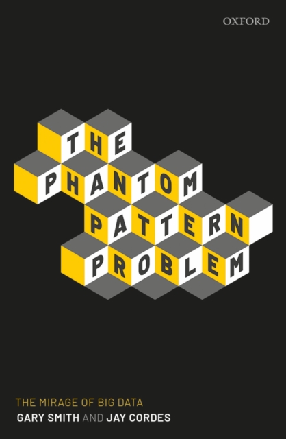 The Phantom Pattern Problem : The Mirage of Big Data, PDF eBook