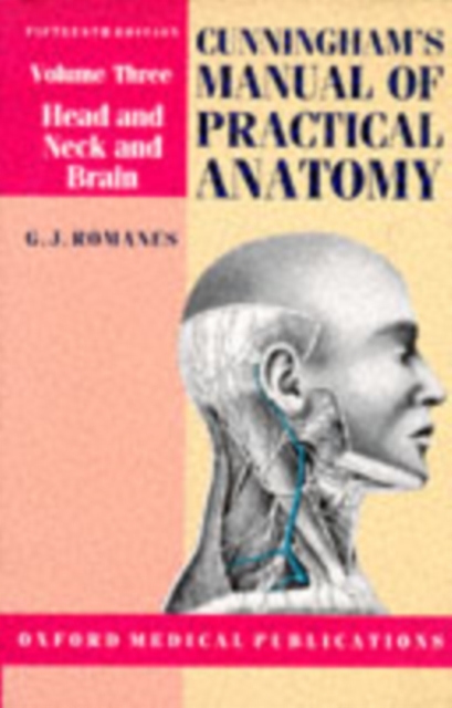 Cunningham's Manual of Practical Anatomy : Head and Neck and Brain Volume 3, Paperback Book