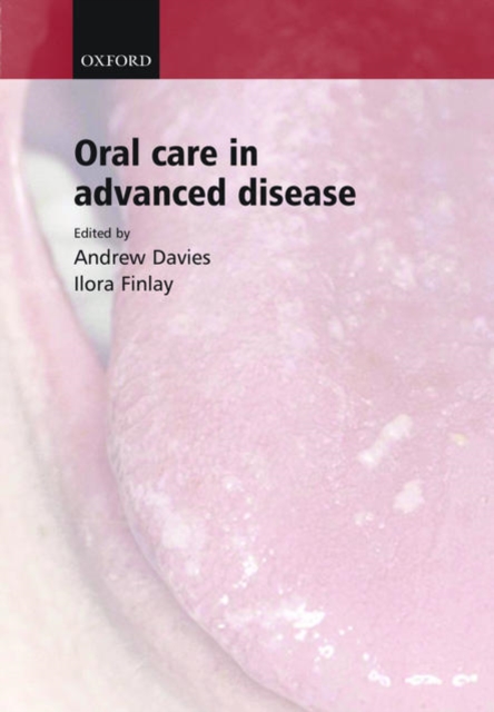 Oral Care in Advanced Disease, Hardback Book