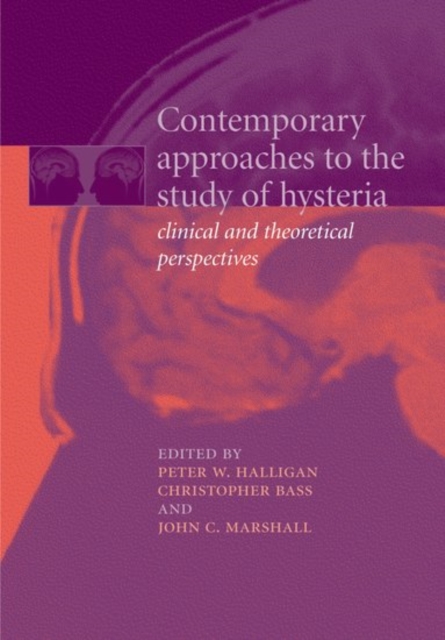 Contemporary Approaches to the Study of Hysteria : Clinical and Theoretical Perspectives, Hardback Book