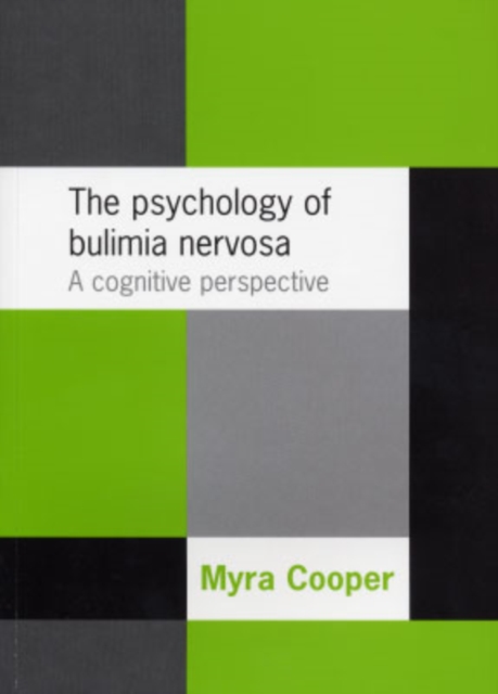 The Psychology of Bulimia Nervosa : A Cognitive Perspective, Paperback / softback Book